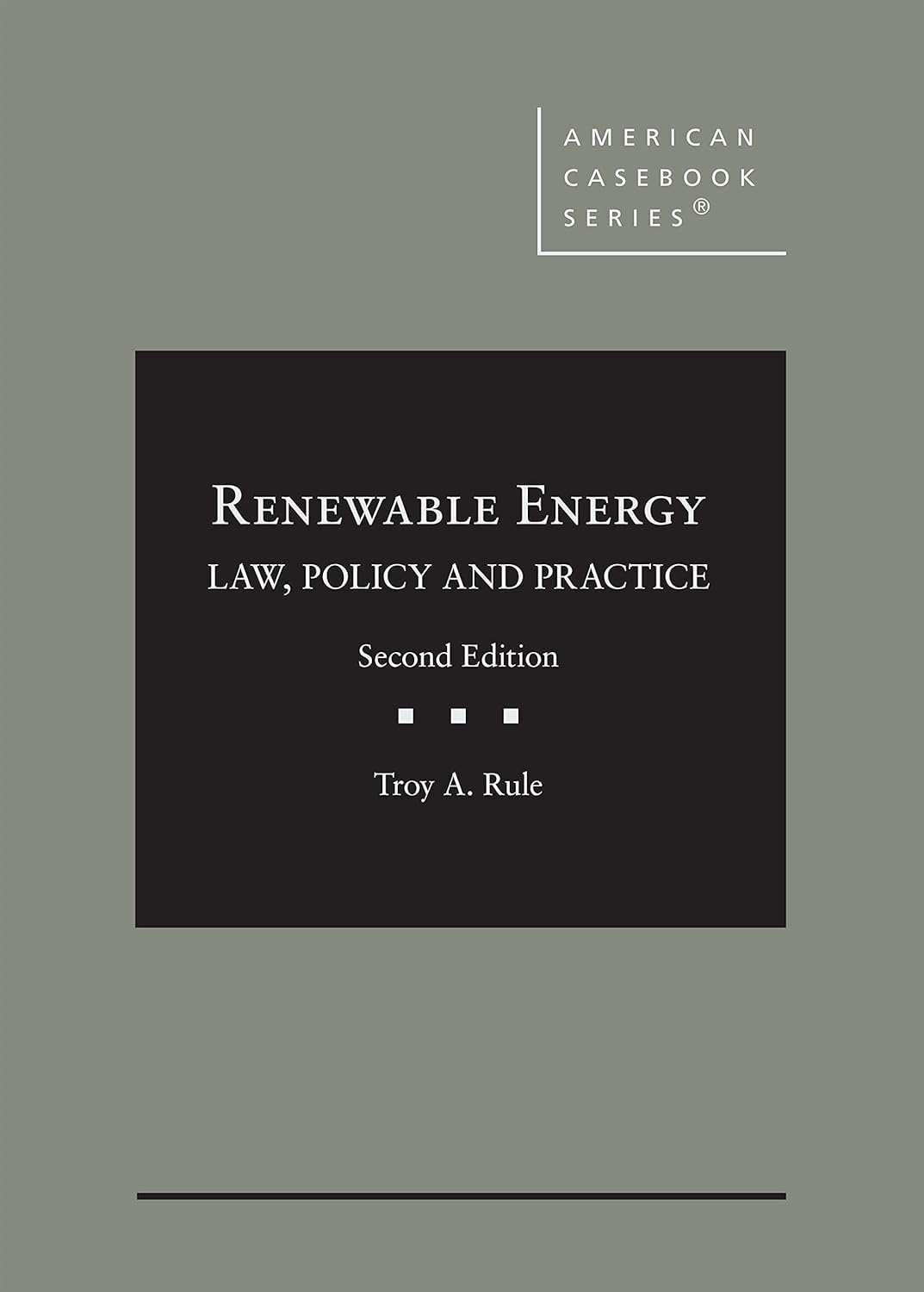 Renewable Energy: Law, Policy and Practice (American Casebook Series)