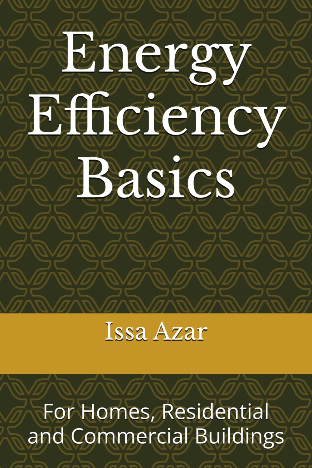 Energy Efficiency Basics: For Homes, Residential and Commercial Buildings